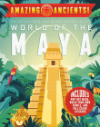 Amazing Ancients! World of the Maya By Elaine A. Kule, DGPH Stufio (Illustrator) Cover Image