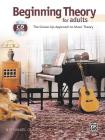 Beginning Theory for Adults: The Grown-Up Approach to Music Theory, Book & CD By Nathaniel Gunod Cover Image