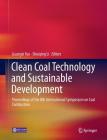 Clean Coal Technology and Sustainable Development: Proceedings of the 8th International Symposium on Coal Combustion By Guangxi Yue (Editor), Shuiqing Li (Editor) Cover Image