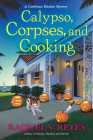 Calypso, Corpses, and Cooking (A Caribbean Kitchen Mystery #2) By Raquel V. Reyes Cover Image