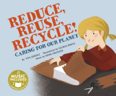 Reduce, Reuse, Recycle!: Caring for Our Planet Cover Image