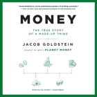 Money Lib/E: The True Story of a Made-Up Thing By Jacob Goldstein (Read by) Cover Image