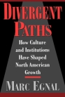 Divergent Paths: How Culture and Institutions Have Shaped North American Growth By Marc Egnal Cover Image