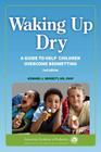 Waking up Dry: A Guide to Help Children Overcome Bedwetting By Howard J. Bennett Cover Image