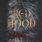 Red Hood By Elana K. Arnold, January Lavoy (Read by) Cover Image