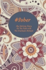 #Sober My Sobriety Diary On The Path With The Gratitude Attitude: Sober Living with Gratitude Tool - Abstract Flower Cover Design By Pamela Busby, Dsc Designs Cover Image