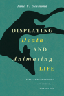 Displaying Death and Animating Life: Human-Animal Relations in Art, Science, and Everyday Life (Animal Lives) By Jane C. Desmond Cover Image