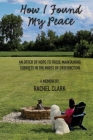 How I Found My Peace By Rachel Clark Cover Image