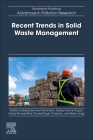 Recent Trends in Solid Waste Management By Balasubramani Ravindran (Editor), Sanjay Kumar Gupta (Editor), Sartaj Ahmad Bhat (Editor) Cover Image