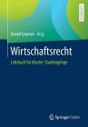 Wirtschaftsrecht: Lehrbuch Für Master-Studiengänge By Daniel Graewe (Editor) Cover Image