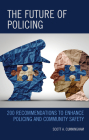 The Future of Policing: 200 Recommendations to Enhance Policing and Community Safety By Scott A. Cunningham Cover Image