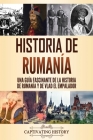 Historia de Rumanía: Una guía fascinante de la historia de Rumanía y de Vlad el Empalador By Captivating History Cover Image