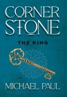 Cornerstone The King By Michael Paul Cover Image