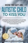 How to get an Autistic Child to Kiss You By Milly Ng Cover Image