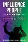 Influence People: 2 BOOKS IN 1: Dark Manipulation and Dark Persuasion By Edward Martinez, Richard Benedict Cover Image