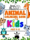 Animal Coloring Book For Kids Ages 8-12: An Adorable Coloring Book For Creative Children Cover Image