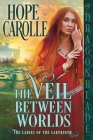 The Veil Between Worlds By Hope Carolle Cover Image