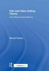 Film and Video Editing Theory: How Editing Creates Meaning By Michael Frierson Cover Image