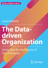 The Data-Driven Organization: Using Data for the Success of Your Company Cover Image