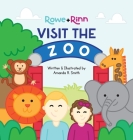 Rowe+Rinn Visit the Zoo By Amanda R. Smith, Amanda R. Smith (Illustrator) Cover Image