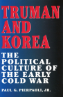 Truman and Korea: The Political Culture of the Early Cold War Cover Image