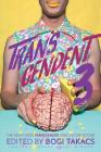 Transcendent 3: The Year's Best Transgender Themed Speculative Fiction By Bogi Takács (Editor) Cover Image