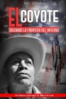 El Coyote: Cruzando la frontera del infierno By Raul Tacchuella Cover Image