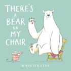 There's a Bear on My Chair (Ross Collins' Mouse and Bear Stories) By Ross Collins, Ross Collins (Illustrator) Cover Image