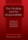 The Privilege and the Responsibility: Thoughts and Observations on Nursing Home Administration Cover Image