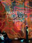 Painting the Stage: Opera and Art By Denise Wendel-Poray (Editor) Cover Image