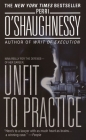 Unfit to Practice: A Novel (Nina Reilly #8) By Perri O'Shaughnessy Cover Image