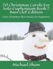 20 Christmas Carols For Solo Euphonium Book 2 Bass Clef Edition: Easy Christmas Sheet Music For Beginners By Michael Shaw Cover Image