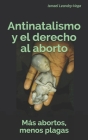 Más abortos, menos plagas: Antinatalismo y el derecho al aborto By Ismael Leandry-Vega Cover Image