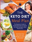Keto Diet Meal Plan: The Beginners Guide to Understand How to Choose the Right ketogenic Meal Plan for You. Find Out How You Can Lose Weigh Cover Image