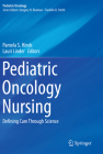 Pediatric Oncology Nursing: Defining Care Through Science Cover Image