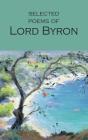 Selected Poems of Lord Byron: Including Don Juan and Other Poems (Wordsworth Poetry Library) By 1788- Byron, George Gordon, Paul Wright (Introduction by) Cover Image