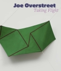 Joe Overstreet: Taking Flight By Natalie Dupêcher, Darby English (Contributions by), Richard Hylton (Contributions by), Corrine Jennings (Contributions by), Rebecca Rabinow (Contributions by), Ishmael Reed (Contributions by), Abbe Schriber (Contributions by), Jacqueline Siegel (Contributions by) Cover Image