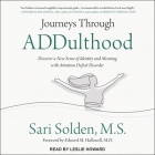 Journeys Through Addulthood Lib/E: Discover a New Sense of Identity and Meaning with Attention Deficit Disorder By MS, M. D. (Contribution by), Leslie Howard (Read by) Cover Image