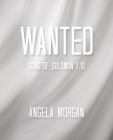 Wanted: Song of Solomon 7:10 By Angela Morgan Cover Image