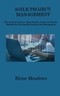 Agile Project Management: The complete Guide to Apply Kanban, Scrum and Kaizen Methods for Your Startup Business And Management By Eloise Meadows Cover Image