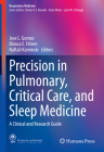 Precision in Pulmonary, Critical Care, and Sleep Medicine: A Clinical and Research Guide (Respiratory Medicine) By Jose L. Gomez (Editor), Blanca E. Himes (Editor), Naftali Kaminski (Editor) Cover Image