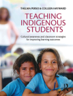 Teaching Indigenous Students: Cultural Awareness and Classroom Strategies for Improving Learning Outcomes By Thelma Perso, Colleen Hayward Cover Image