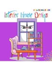 Interior House Design Coloring Book: An Adult Coloring Book With Inspirational Home Design By Kieran Gray Cover Image