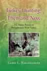 Turkey Hunting, Then and Now Cover Image