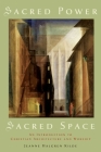 Sacred Power, Sacred Space: An Introduction to Christian Architecture and Worship By Jeanne Halgren Kilde Cover Image