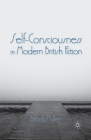 Self-Consciousness in Modern British Fiction By B. Miller Cover Image