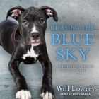 Chasing the Blue Sky Lib/E By Will Lowrey, Rudy Sanda (Read by) Cover Image