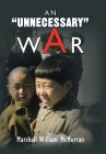 An ''Unnecessary'' War By Marshall William McMurran Cover Image