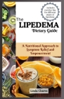 The Lipedema Dietary Guide: A Nutritional Approach to Symptom Relief and Empowerment Cover Image