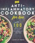 Anti-Inflammatory Cookbook for Two: 100 Simple & Delicious, Anti-Inflammatory Recipes For Two Cover Image
